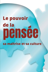 Le pouvoir de la pensée, sa maîtrise et sa culture
