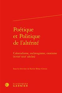 Poetique Et Politique de l'Alterite