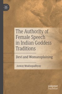 Authority of Female Speech in Indian Goddess Traditions