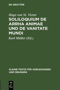 Soliloquium de Arrha Animae Und de Vanitate Mundi