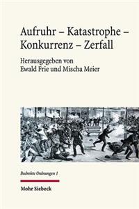 Aufruhr - Katastrophe - Konkurrenz - Zerfall