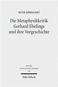 Die Metaphysikkritik Gerhard Ebelings und ihre Vorgeschichte
