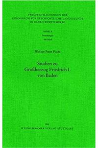 Studien Zu Grossherzog Friedrich I. Von Baden