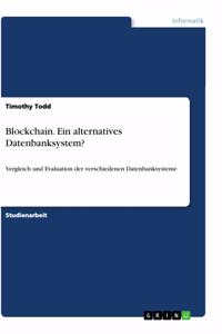 Blockchain. Ein alternatives Datenbanksystem?