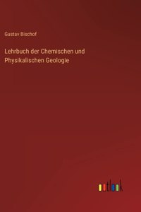 Lehrbuch der Chemischen und Physikalischen Geologie