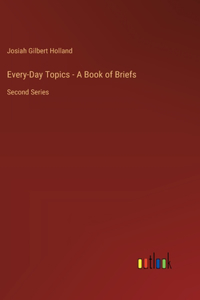 Every-Day Topics - A Book of Briefs