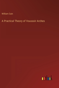 Practical Theory of Voussoir Arches