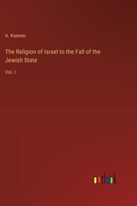 Religion of Israel to the Fall of the Jewish State