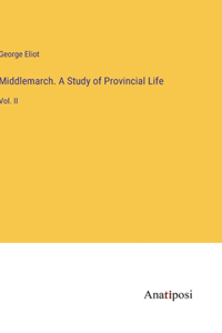 Middlemarch. A Study of Provincial Life