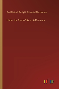Under the Storks' Nest. A Romance