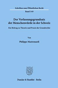 Der Verfassungsgrundsatz Der Menschenwurde in Der Schweiz