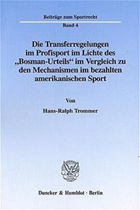 Die Transferregelungen Im Profisport Im Lichte Des 'Bosman-Urteils' Im Vergleich Zu Den Mechanismen Im Bezahlten Amerikanischen Sport