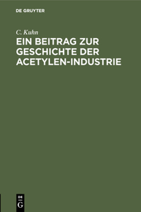 Beitrag Zur Geschichte Der Acetylen-Industrie
