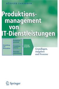 Produktionsmanagement Von It-Dienstleistungen: Grundlagen, Aufgaben Und Prozesse