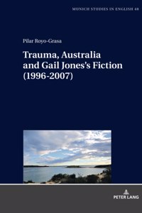 Trauma, Australia and Gail Jones's Fiction (1996-2007)