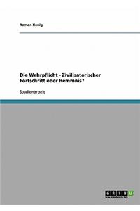 Die Wehrpflicht - Zivilisatorischer Fortschritt Oder Hemmnis?