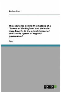 The substance behind the rhetoric of a 'Europe of the Regions' and the main impediments to the establishment of an EU-wide system of regional governance?