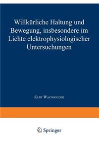 Willkürliche Haltung und Bewegung, insbesondere im Lichte elektrophysiologischer Untersuchungen