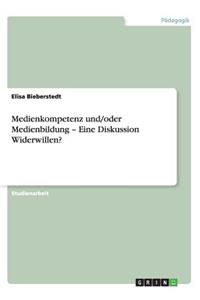 Medienkompetenz und/oder Medienbildung - Eine Diskussion Widerwillen?