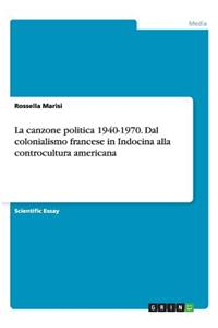 canzone politica 1940-1970. Dal colonialismo francese in Indocina alla controcultura americana