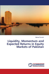 Liquidity, Momentum and Expected Returns in Equity Markets of Pakistan