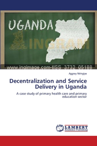 Decentralization and Service Delivery in Uganda