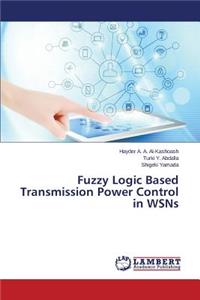 Fuzzy Logic Based Transmission Power Control in WSNs
