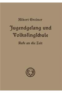 Jugendgesang Und Volkssingschule: Rufe an Die Zeit in Aufsätzen Und Vorträgen Aus Den Jahren 1928-1935