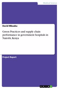 Green Practices and supply chain performance in government hospitals in Nairobi, Kenya