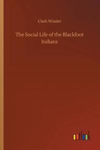 The Social Life of the Blackfoot Indians