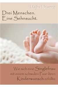 Drei Menschen. Eine Sehnsucht.