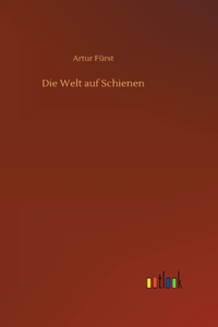 Welt auf Schienen