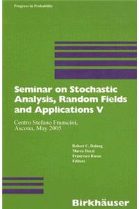 Seminar on Stochastic Analysis, Random Fields and Applications V