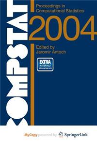 Compstat 2004 - Proceedings in Computational Statistics