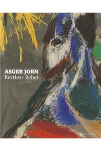 Asger Jorn: Restless Rebel