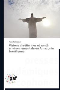 Visions Chrétiennes Et Santé Environnementale En Amazonie Brésilienne