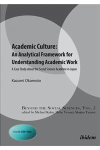 Academic Culture: An Analytical Framework for Understanding Academic Work