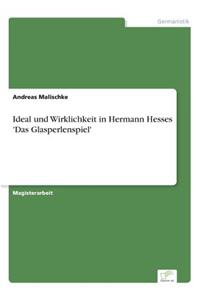 Ideal und Wirklichkeit in Hermann Hesses 'Das Glasperlenspiel'