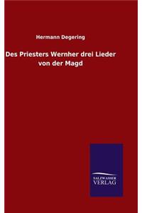 Des Priesters Wernher drei Lieder von der Magd