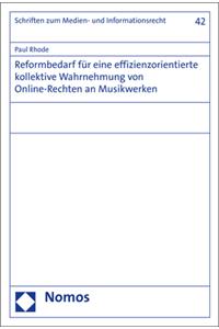 Reformbedarf Fur Eine Effizienzorientierte Kollektive Wahrnehmung Von Online-Rechten an Musikwerken