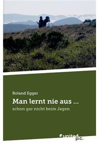 Man Lernt Nie Aus ...