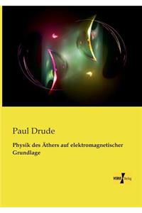 Physik des Äthers auf elektromagnetischer Grundlage
