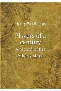 Players of a century A record of the Albany stage