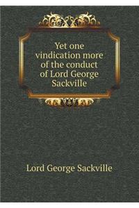Yet One Vindication More of the Conduct of Lord George Sackville
