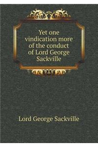 Yet One Vindication More of the Conduct of Lord George Sackville