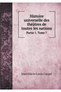 Histoire universelle des théâtres de toutes les nations Partie 1. Tome 7