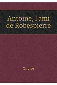 Antoine, l'ami de Robespierre