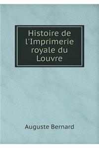 Histoire de l'Imprimerie Royale Du Louvre