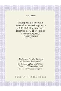 Materials for the History of Russian Book Trade in XVIII-XIX Centuries. Issue 1. Ni Novikov and Booksellers Kol'chugins