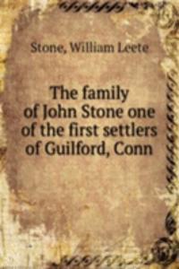 family of John Stone one of the first settlers of Guilford, Conn